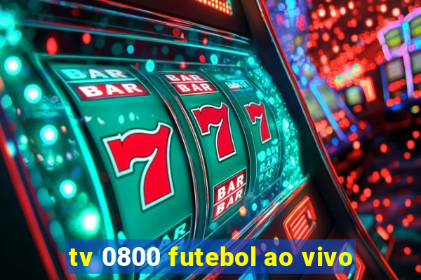 tv 0800 futebol ao vivo